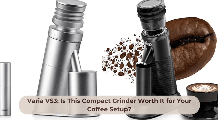 Varia VS3: Is This Compact Grinder Worth It for Your Coffee Setup?